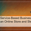 Why a Service-Based Business Needs an Online Store and Steps to Set Up