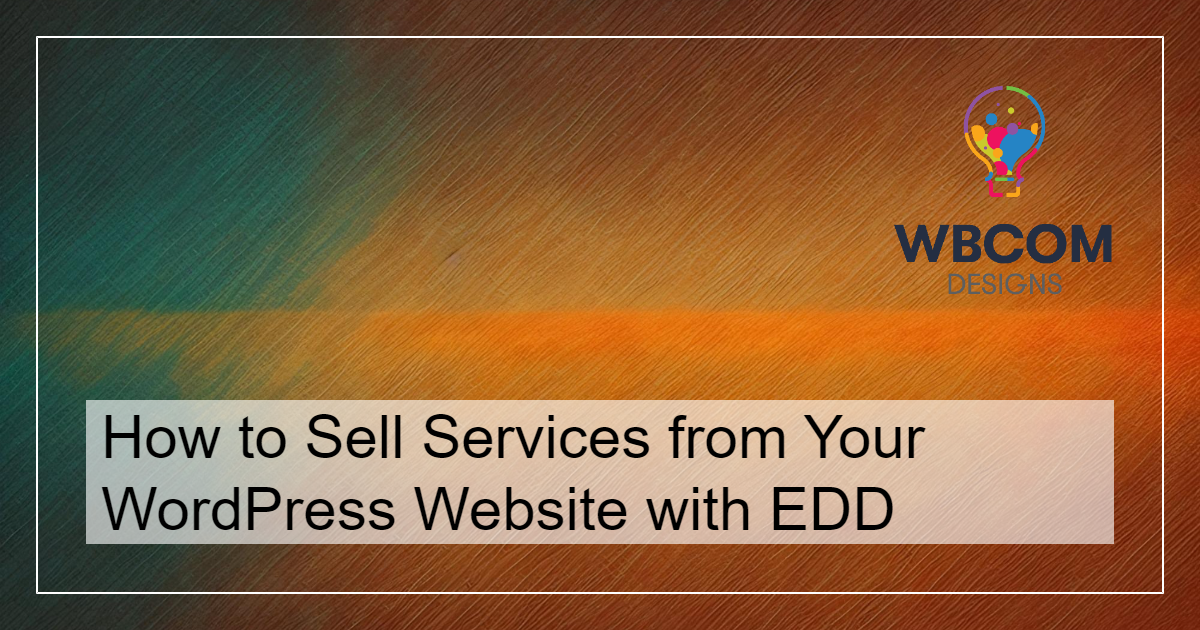 How to Sell Services from Your WordPress Website with EDD