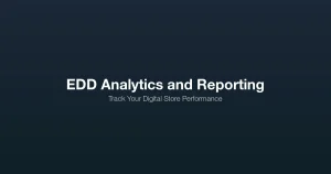 EDD analytics and reporting guide for tracking digital store performance