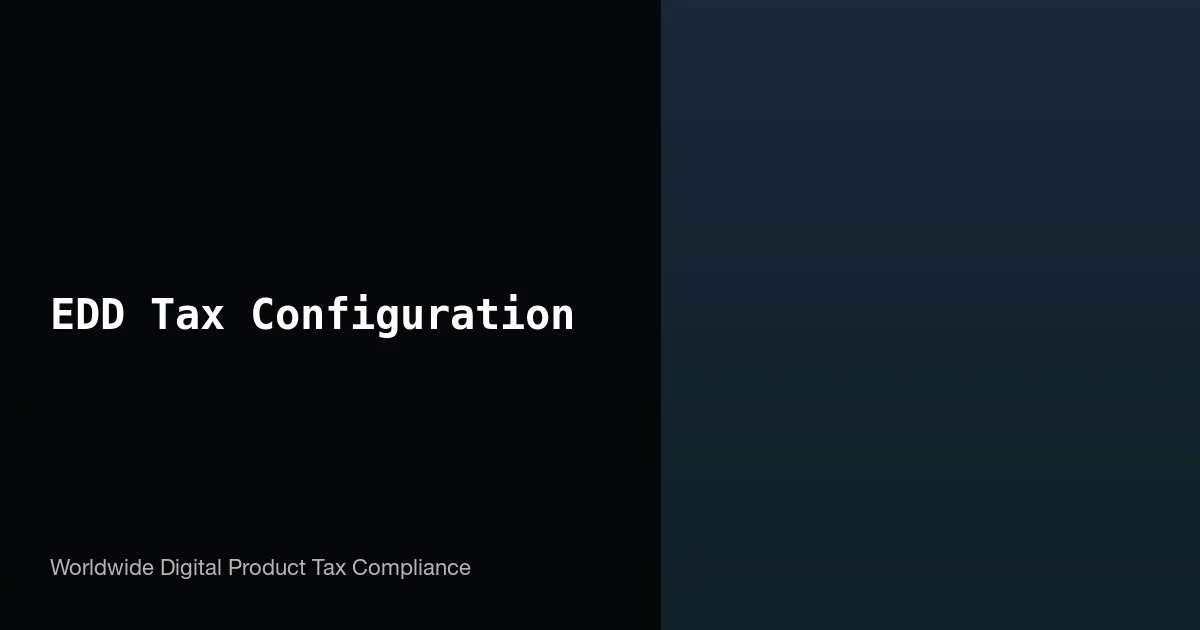 EDD tax configuration guide for worldwide digital product compliance