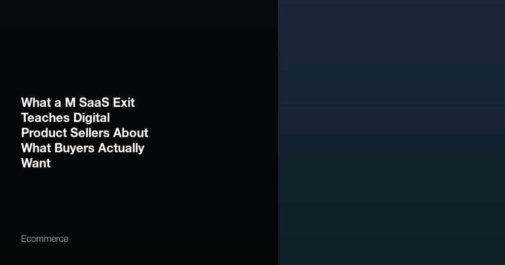 Featured image for What a $6M SaaS Exit Teaches Digital Product Sellers About What Buyers Actually Want