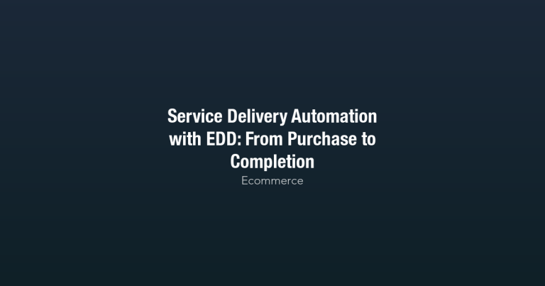 Featured image for Service Delivery Automation with EDD: From Purchase to Completion