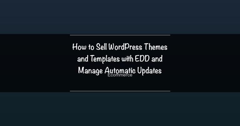 Featured image for How to Sell WordPress Themes and Templates with EDD and Manage Automatic Updates