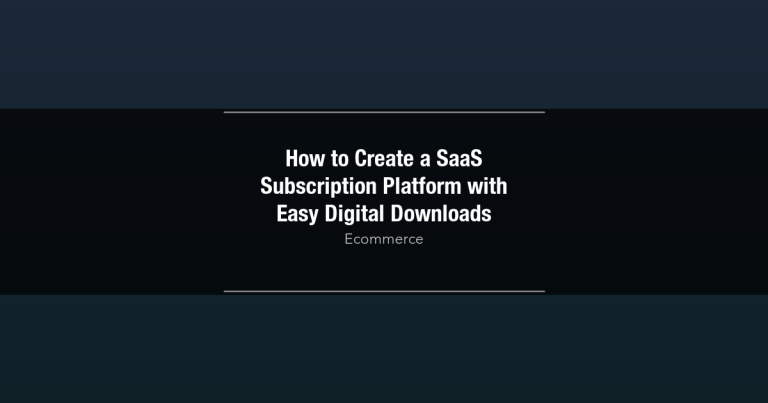Featured image for How to Create a SaaS Subscription Platform with Easy Digital Downloads