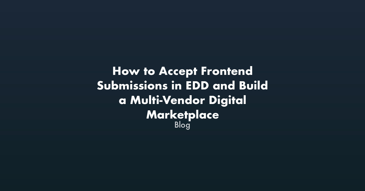 Featured image for How to Accept Frontend Submissions in EDD and Build a Multi-Vendor Digital Marketplace