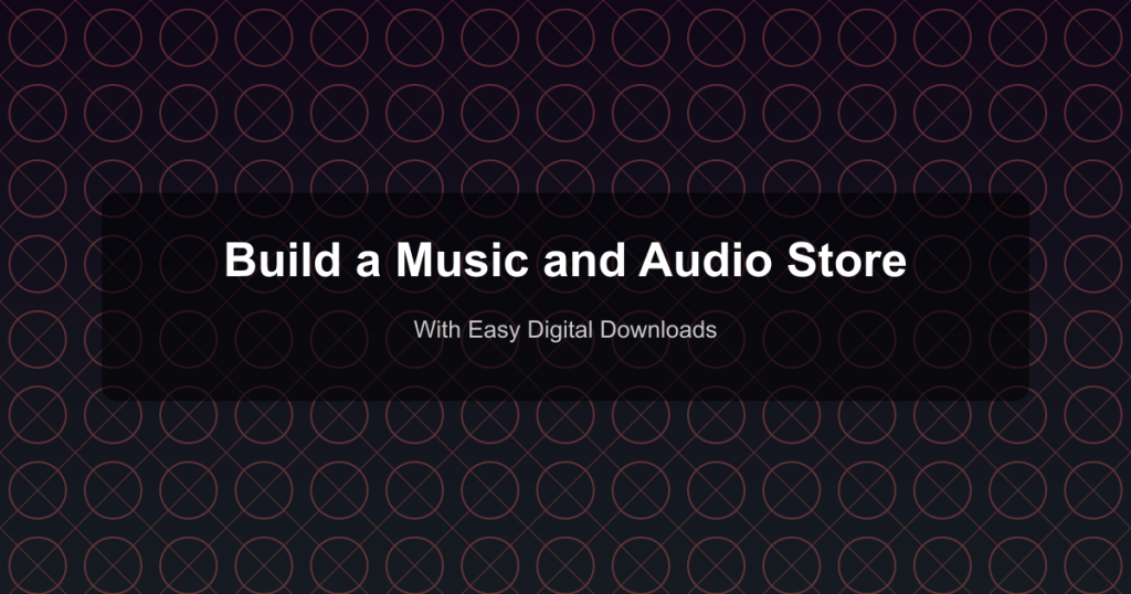Build a Music and Audio Store - With Easy Digital Downloads