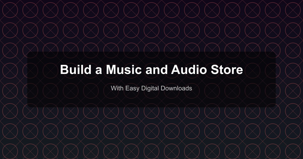 Build a Music and Audio Store - With Easy Digital Downloads