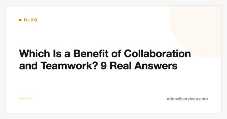 Which Is a Benefit of Collaboration and Teamwork? 9 Real Answers