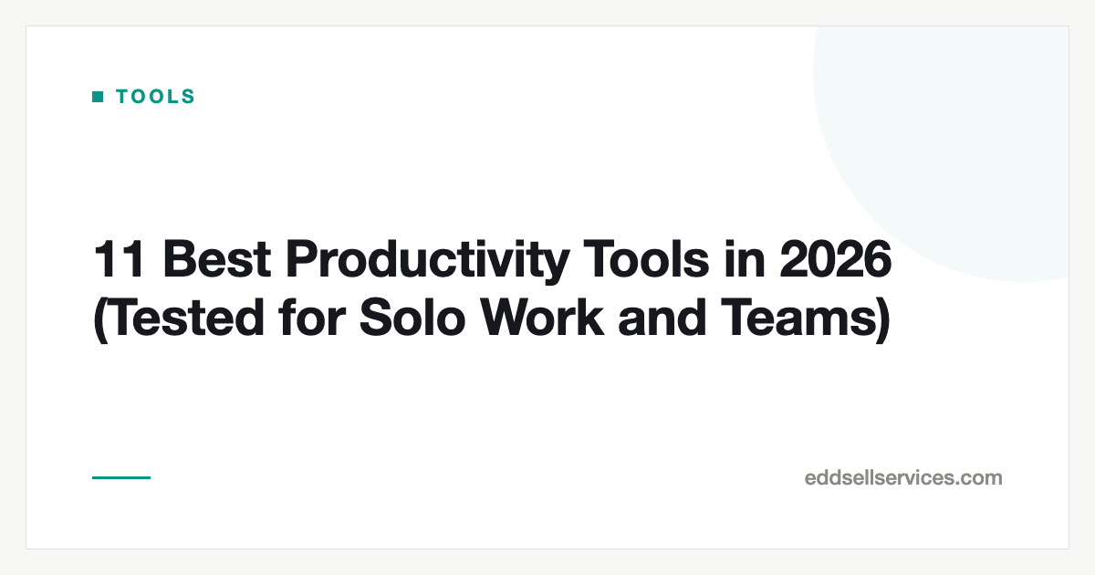 11 Best Productivity Tools in 2026 (Tested for Solo Work and Teams)