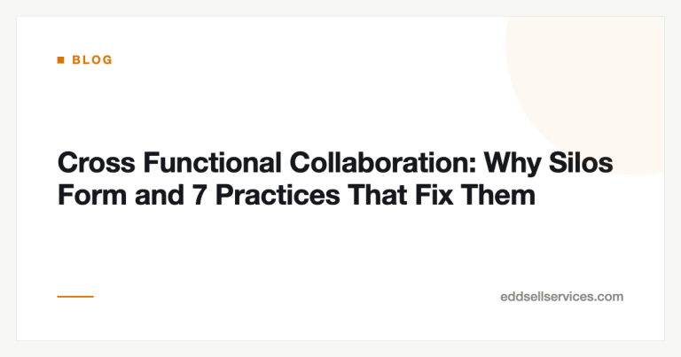 Cross Functional Collaboration: Why Silos Form and 7 Practices That Fix Them