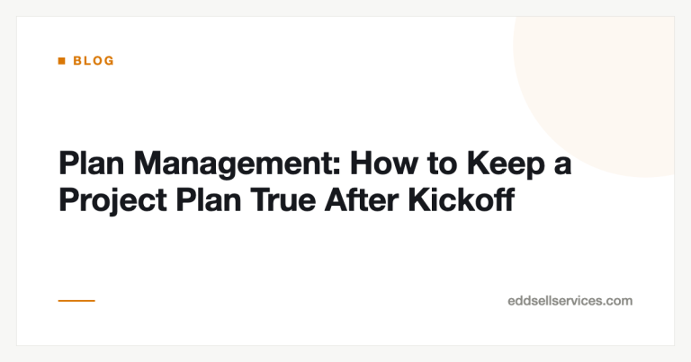 Plan Management: How to Keep a Project Plan True After Kickoff