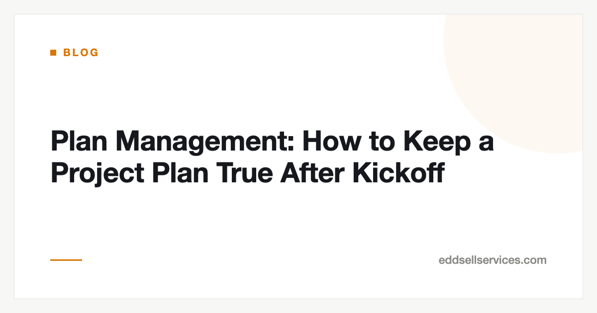 Plan Management: How to Keep a Project Plan True After Kickoff